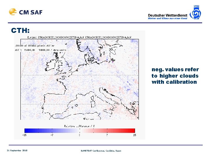 CTH: neg. values refer to higher clouds with calibration 21 September 2010 EUMETSAT Conference,