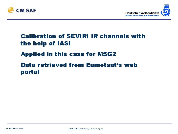 Calibration of SEVIRI IR channels with the help of IASI Applied in this case