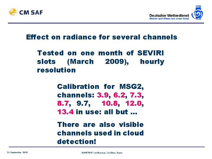 Effect on radiance for several channels Tested on one month of SEVIRI slots (March