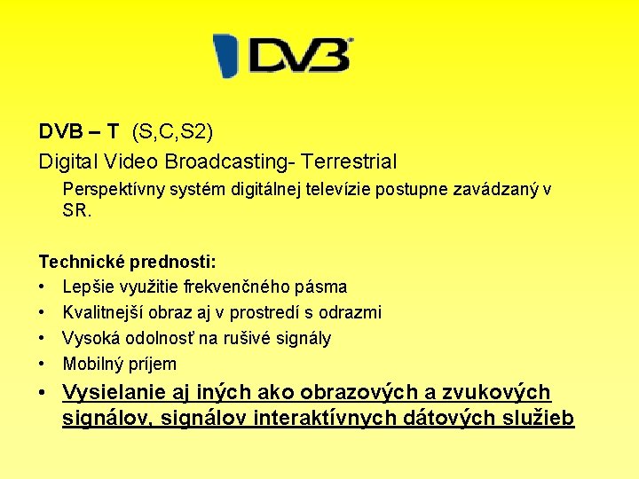 DVB – T (S, C, S 2) Digital Video Broadcasting- Terrestrial Perspektívny systém digitálnej