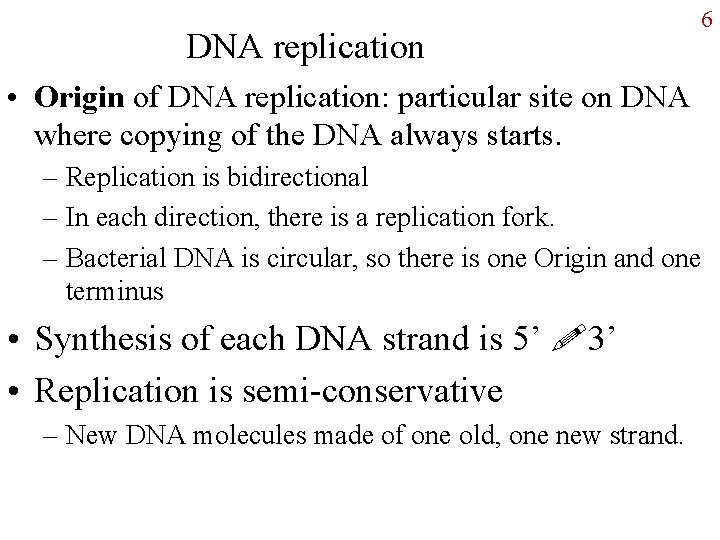 DNA replication 6 • Origin of DNA replication: particular site on DNA where copying