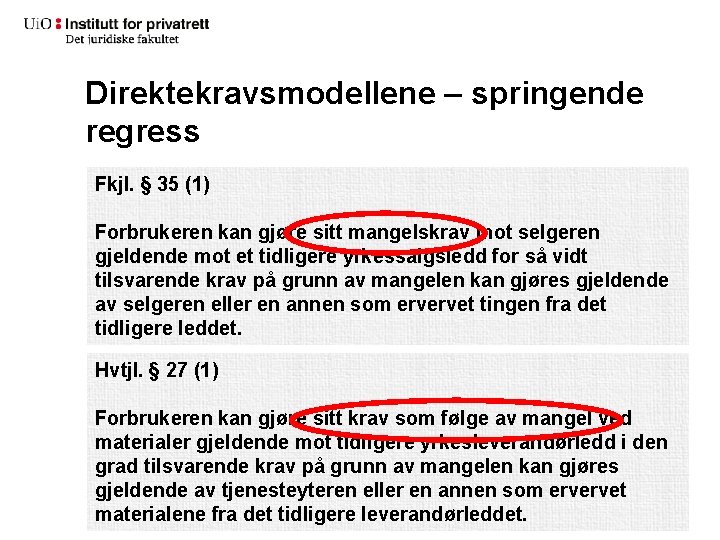 Direktekravsmodellene – springende regress Fkjl. § 35 (1) Forbrukeren kan gjøre sitt mangelskrav mot