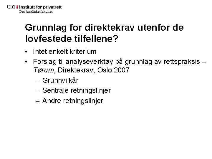 Grunnlag for direktekrav utenfor de lovfestede tilfellene? • Intet enkelt kriterium • Forslag til