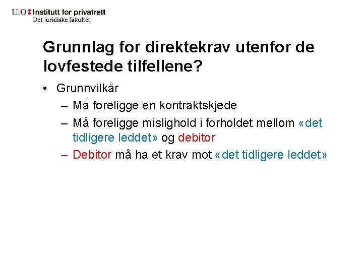 Grunnlag for direktekrav utenfor de lovfestede tilfellene? • Grunnvilkår – Må foreligge en kontraktskjede