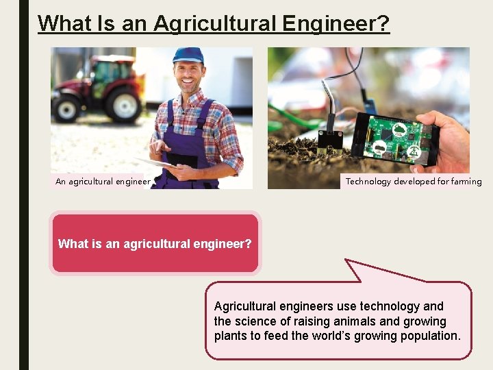 What Is an Agricultural Engineer? An agricultural engineer Technology developed for farming What is