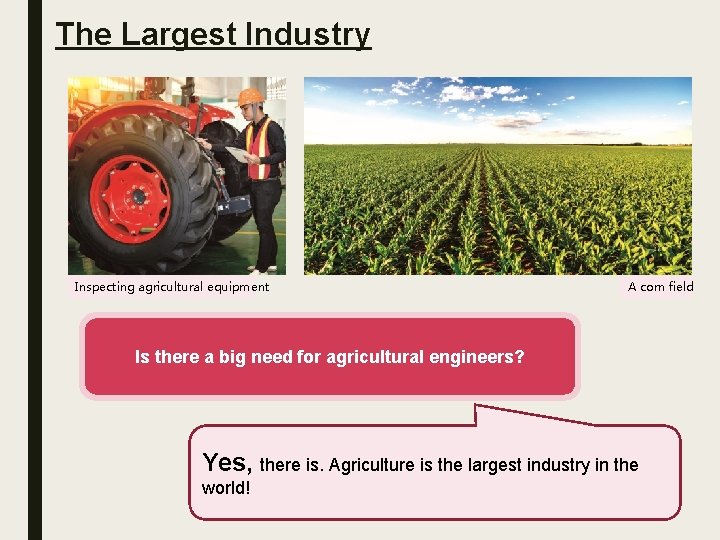 The Largest Industry Inspecting agricultural equipment A corn field Is there a big need