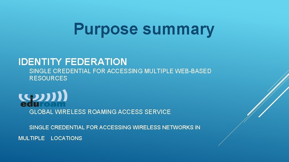 Purpose summary IDENTITY FEDERATION SINGLE CREDENTIAL FOR ACCESSING MULTIPLE WEB-BASED RESOURCES GLOBAL WIRELESS ROAMING