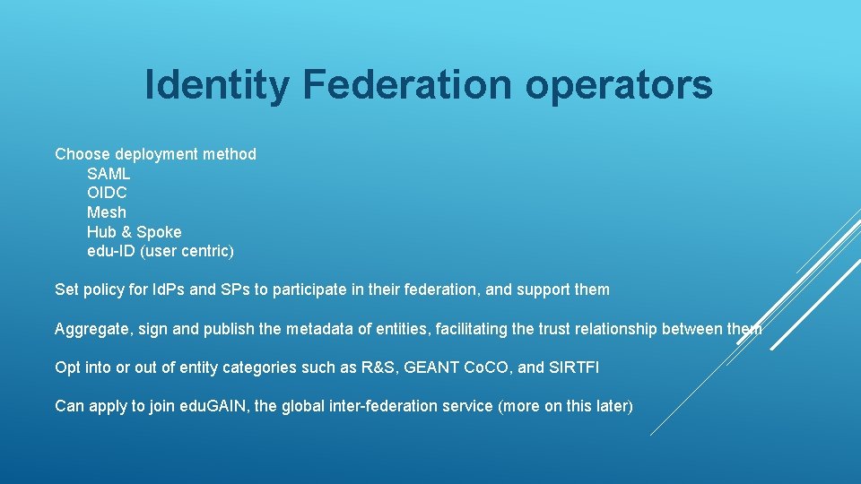 Identity Federation operators Choose deployment method SAML OIDC Mesh Hub & Spoke edu-ID (user