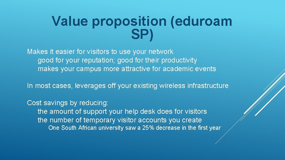 Value proposition (eduroam SP) Makes it easier for visitors to use your network good