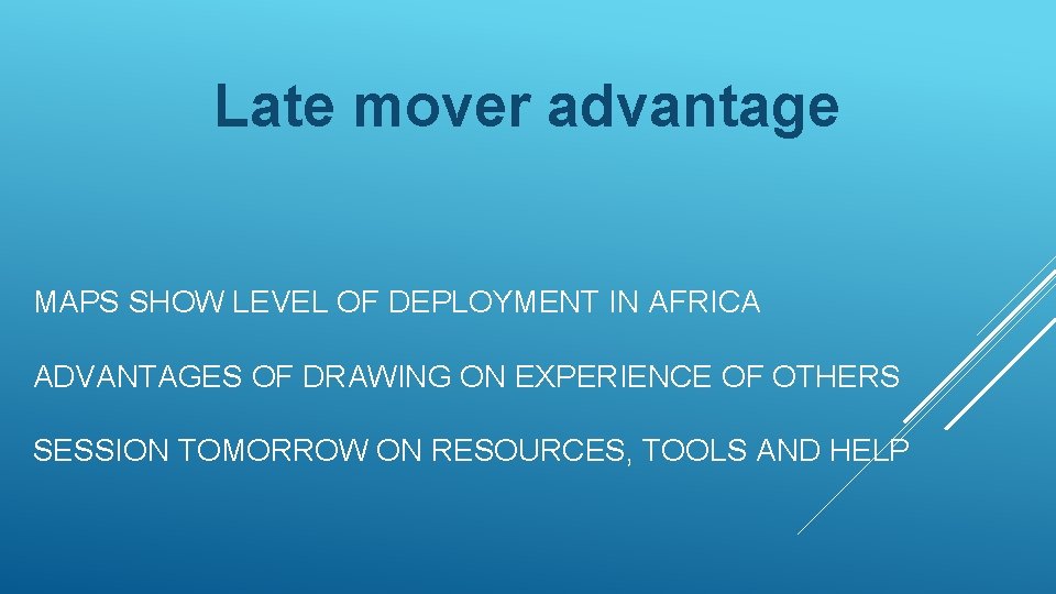 Late mover advantage MAPS SHOW LEVEL OF DEPLOYMENT IN AFRICA ADVANTAGES OF DRAWING ON