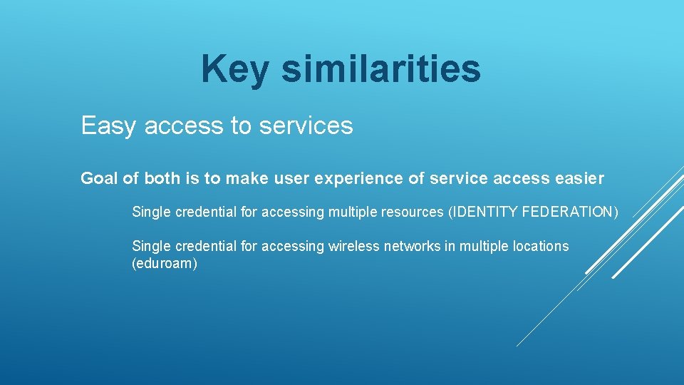 Key similarities Easy access to services Goal of both is to make user experience