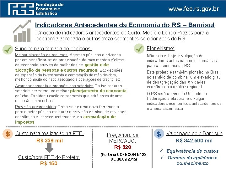 www. fee. rs. gov. br Indicadores Antecedentes da Economia do RS – Banrisul Criação