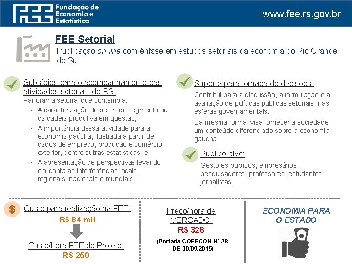 www. fee. rs. gov. br FEE Setorial Publicação on-line com ênfase em estudos setoriais