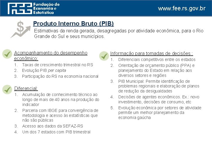 www. fee. rs. gov. br Produto Interno Bruto (PIB) Estimativas da renda gerada, desagregadas