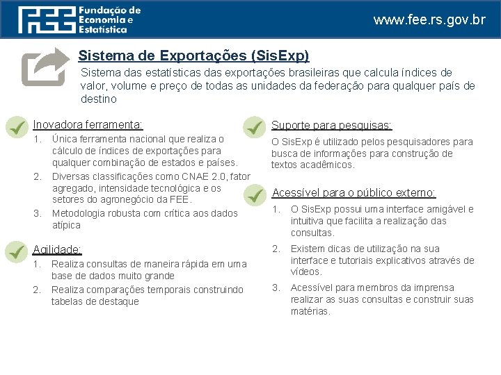 www. fee. rs. gov. br Sistema de Exportações (Sis. Exp) Sistema das estatísticas das