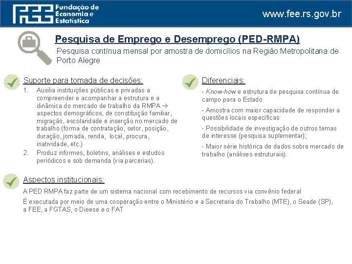 www. fee. rs. gov. br Pesquisa de Emprego e Desemprego (PED-RMPA) Pesquisa contínua mensal