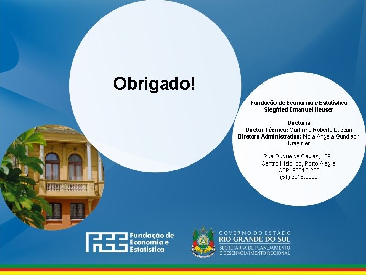 www. fee. rs. gov. br Obrigado! Fundação de Economia e Estatística Siegfried Emanuel Heuser