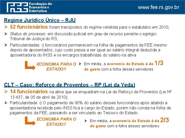 www. fee. rs. gov. br Regime Jurídico Único – RJU Ø 52 funcionários foram