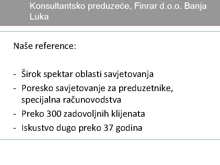 Konsultantsko preduzeće, Finrar d. o. o. Banja Luka Naše reference: - Širok spektar oblasti