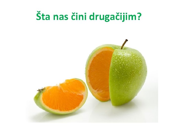 Šta nas čini drugačijim? 