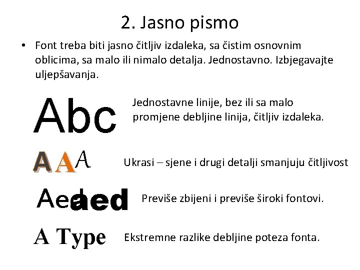 2. Jasno pismo • Font treba biti jasno čitljiv izdaleka, sa čistim osnovnim oblicima,