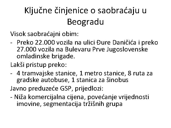 Ključne činjenice o saobraćaju u Beogradu Visok saobraćajni obim: - Preko 22. 000 vozila