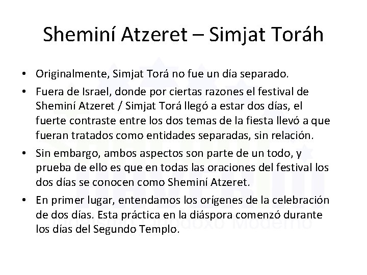 Sheminí Atzeret – Simjat Toráh • Originalmente, Simjat Torá no fue un día separado.