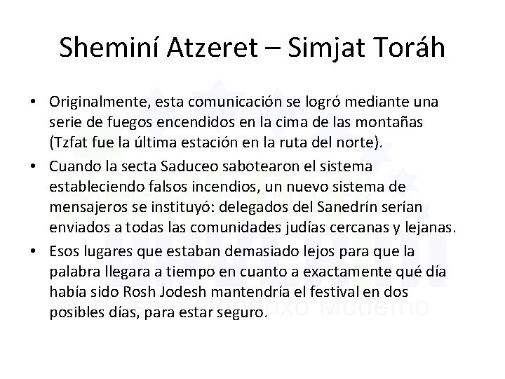 Sheminí Atzeret – Simjat Toráh • Originalmente, esta comunicación se logró mediante una serie