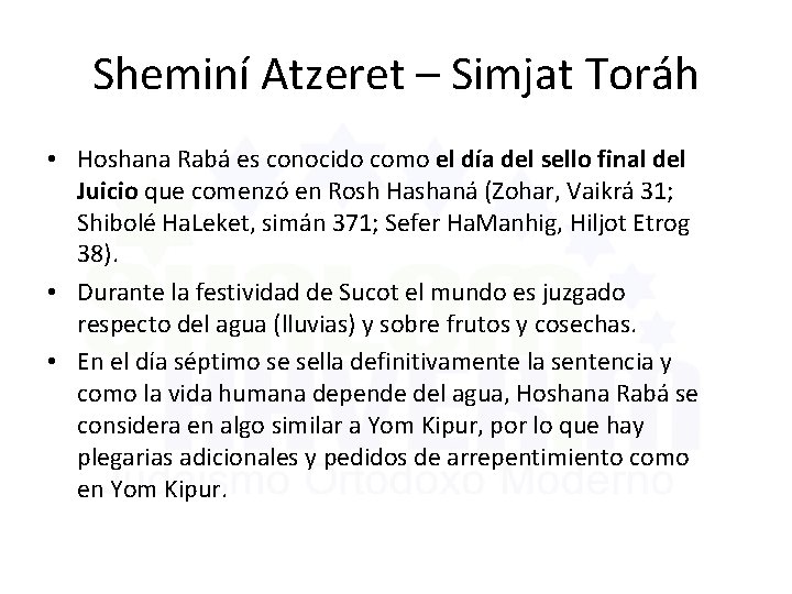 Sheminí Atzeret – Simjat Toráh • Hoshana Rabá es conocido como el día del