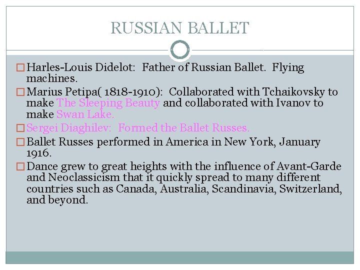 RUSSIAN BALLET � Harles-Louis Didelot: Father of Russian Ballet. Flying machines. � Marius Petipa(