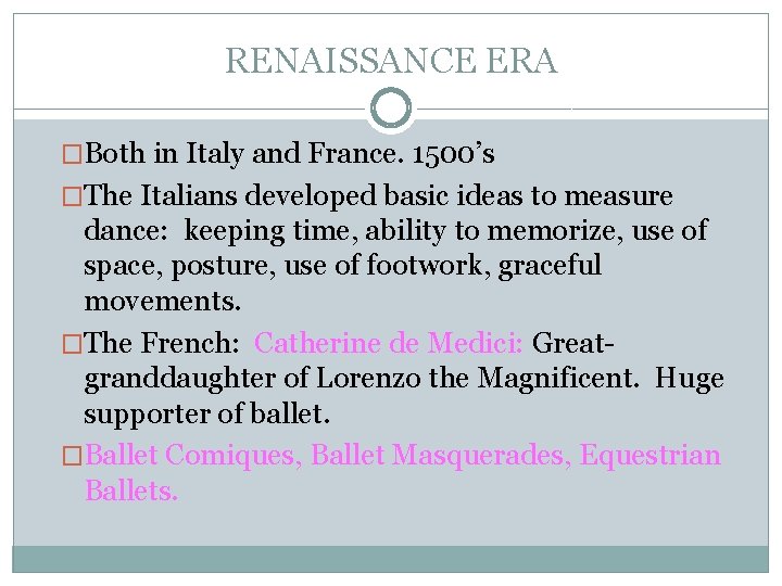 RENAISSANCE ERA �Both in Italy and France. 1500’s �The Italians developed basic ideas to