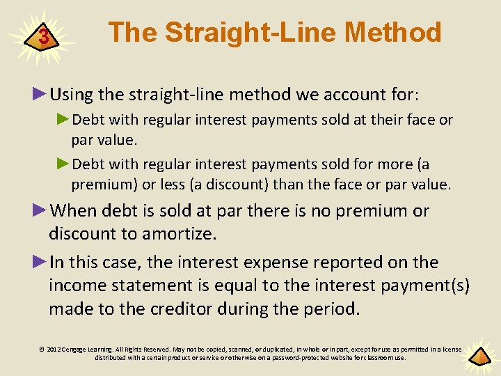 3 The Straight-Line Method ►Using the straight-line method we account for: ►Debt with regular