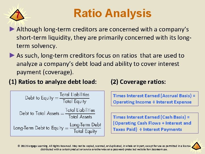 7 Ratio Analysis ► Although long-term creditors are concerned with a company’s short-term liquidity,