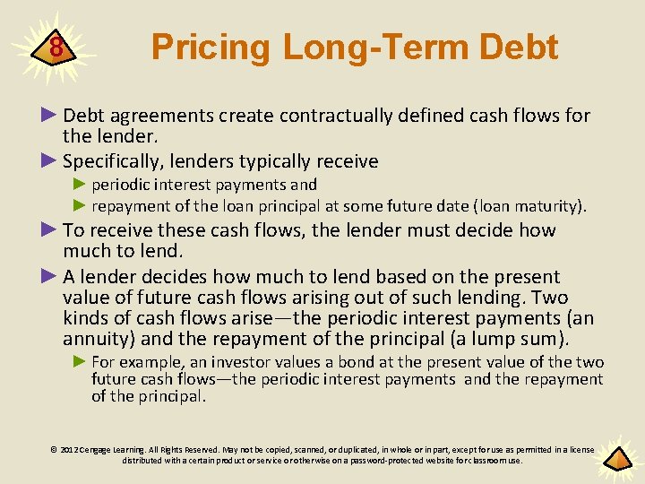 8 Pricing Long-Term Debt ► Debt agreements create contractually defined cash flows for the