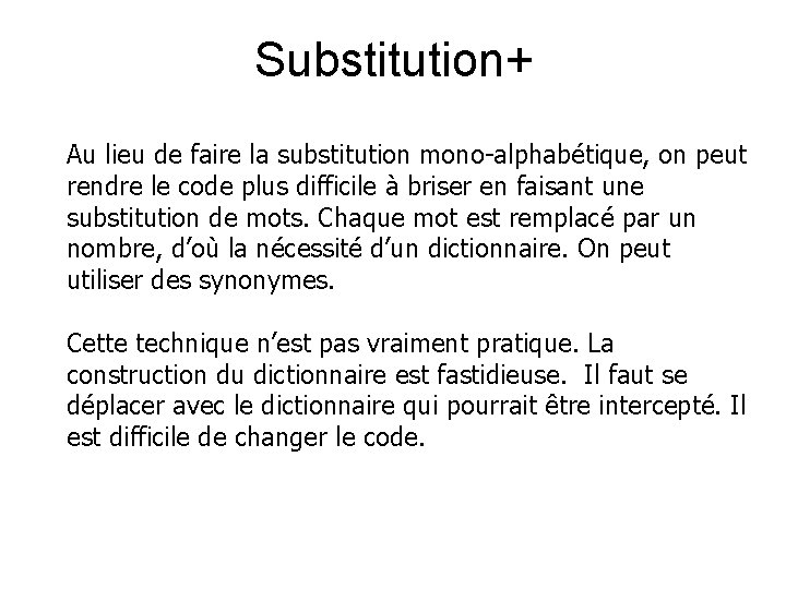 Substitution+ Au lieu de faire la substitution mono-alphabétique, on peut rendre le code plus
