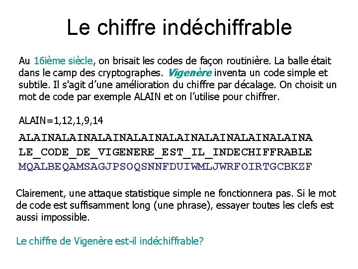 Le chiffre indéchiffrable Au 16 ième siècle, on brisait les codes de façon routinière.