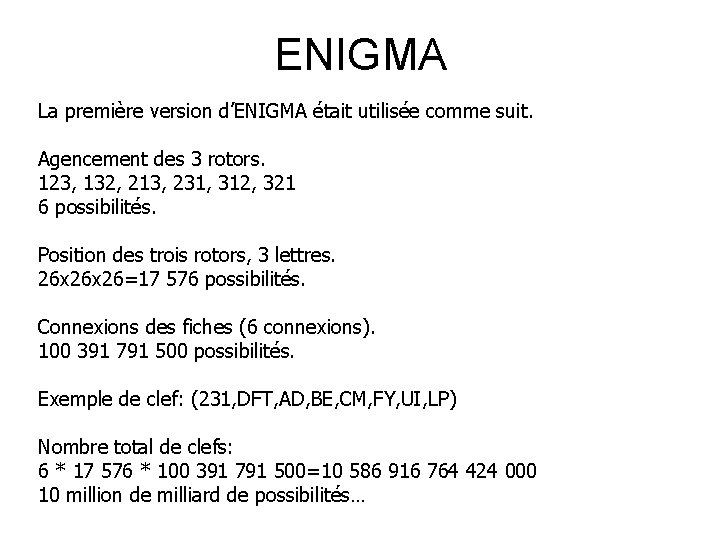 ENIGMA La première version d’ENIGMA était utilisée comme suit. Agencement des 3 rotors. 123,