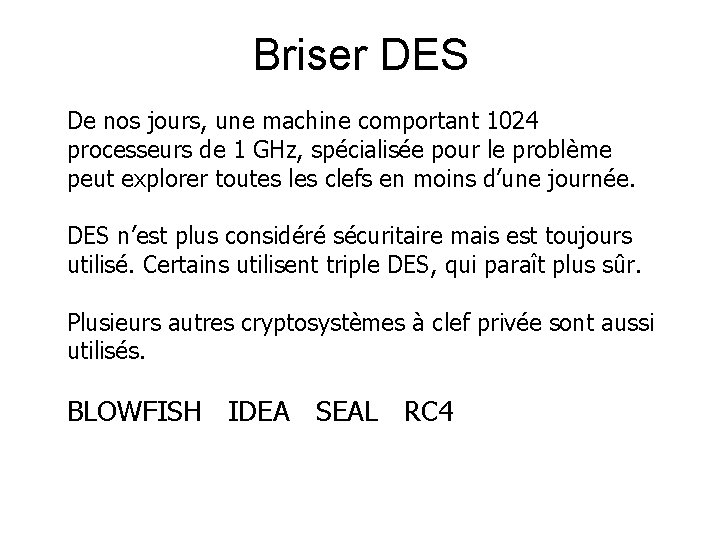 Briser DES De nos jours, une machine comportant 1024 processeurs de 1 GHz, spécialisée