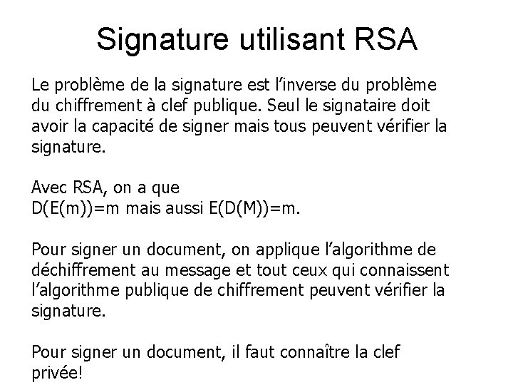 Signature utilisant RSA Le problème de la signature est l’inverse du problème du chiffrement
