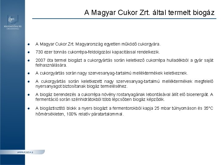A Magyar Cukor Zrt. által termelt biogáz ● A Magyar Cukor Zrt. Magyarország egyetlen