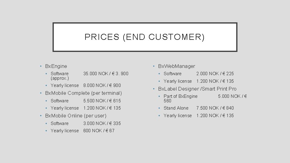 PRICES (END CUSTOMER) • Bx. Engine • Software (approx. ) • Bx. Web. Manager