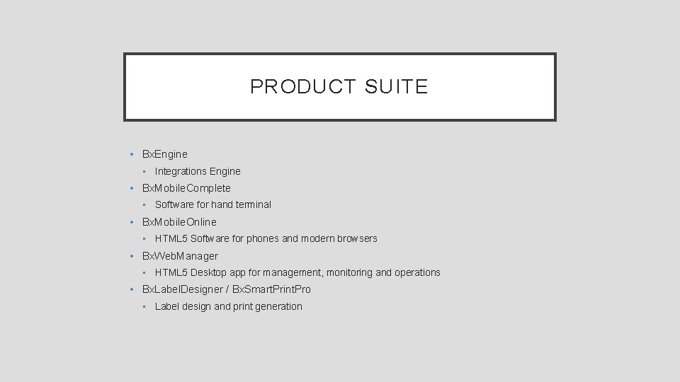 PRODUCT SUITE • Bx. Engine • Integrations Engine • Bx. Mobile. Complete • Software