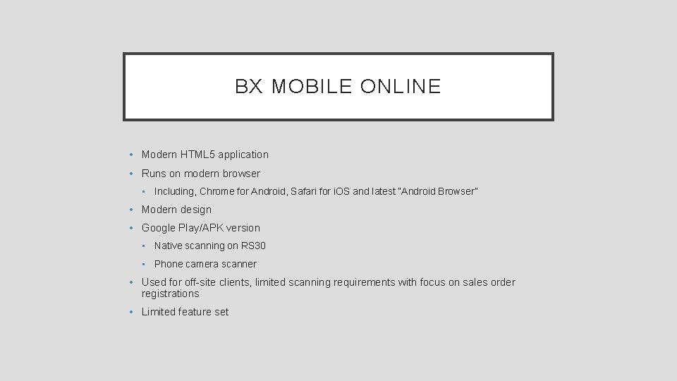 BX MOBILE ONLINE • Modern HTML 5 application • Runs on modern browser •
