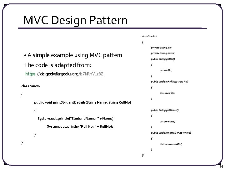 MVC Design Pattern • A simple example using MVC pattern The code is adapted