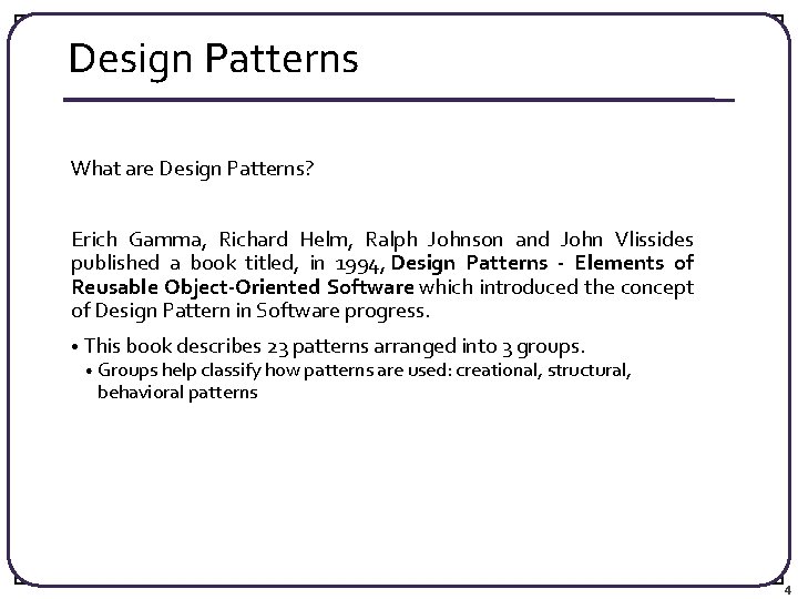 Design Patterns What are Design Patterns? Erich Gamma, Richard Helm, Ralph Johnson and John