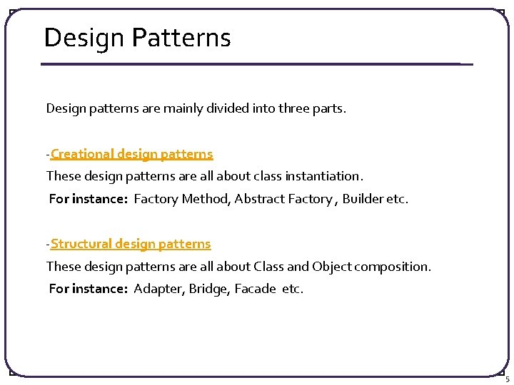 Design Patterns Design patterns are mainly divided into three parts. -Creational design patterns These