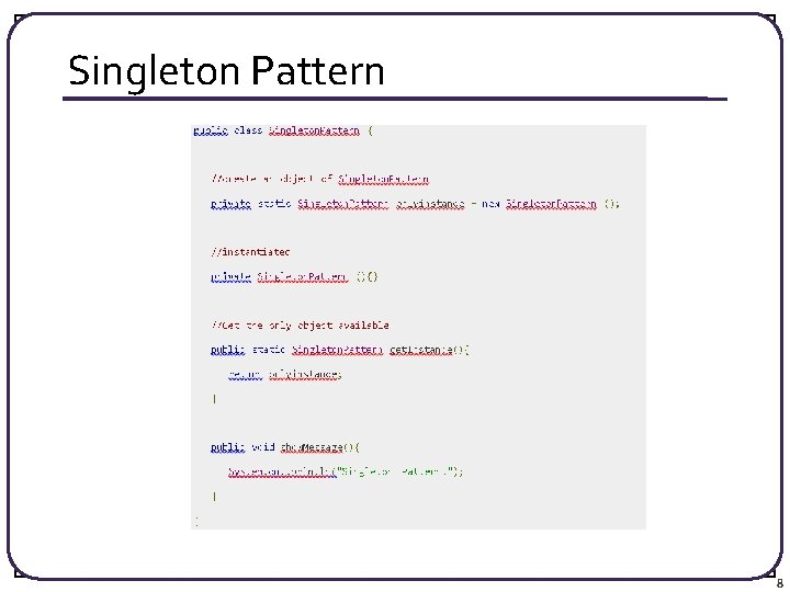 Singleton Pattern 8 