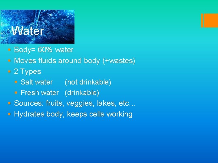 Water § Body= 60% water § Moves fluids around body (+wastes) § 2 Types
