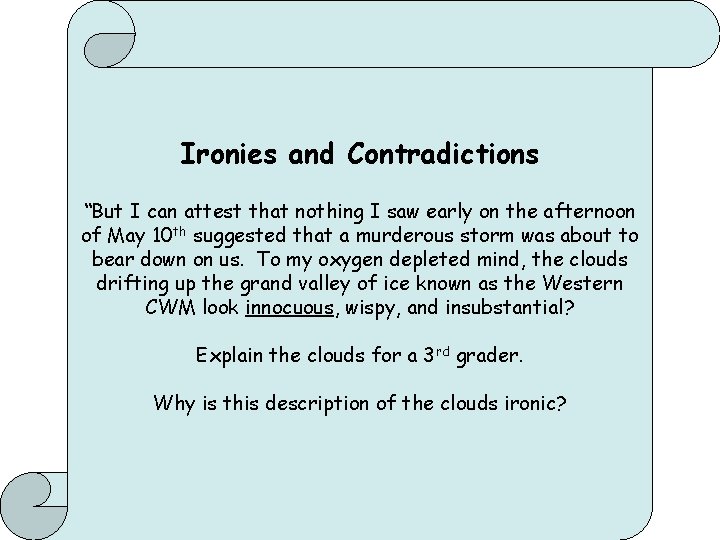 Ironies and Contradictions “But I can attest that nothing I saw early on the