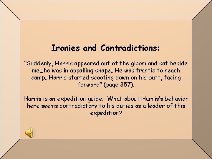 Ironies and Contradictions: “Suddenly, Harris appeared out of the gloom and sat beside me…he